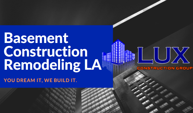 Basement construction services Los Angeles - Top rated contractors LA